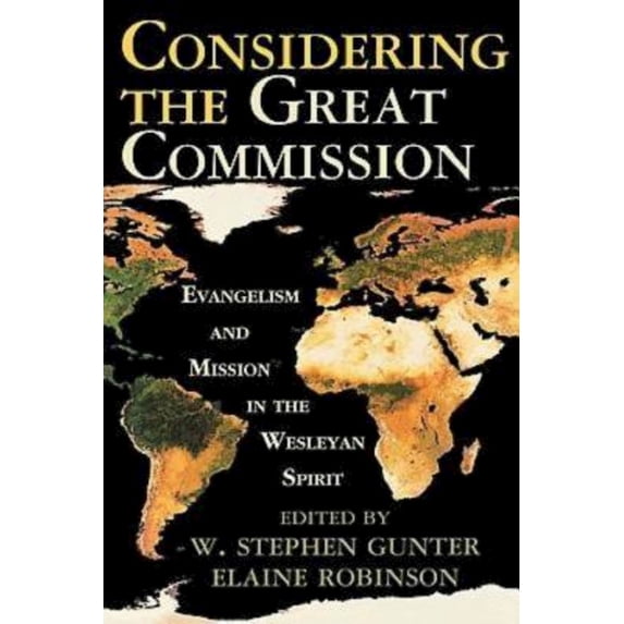 Pre-Owned Considering the Great Commission: Evangelism and Mission in the Wesleyan Spirit (Paperback) 0687493633 9780687493630