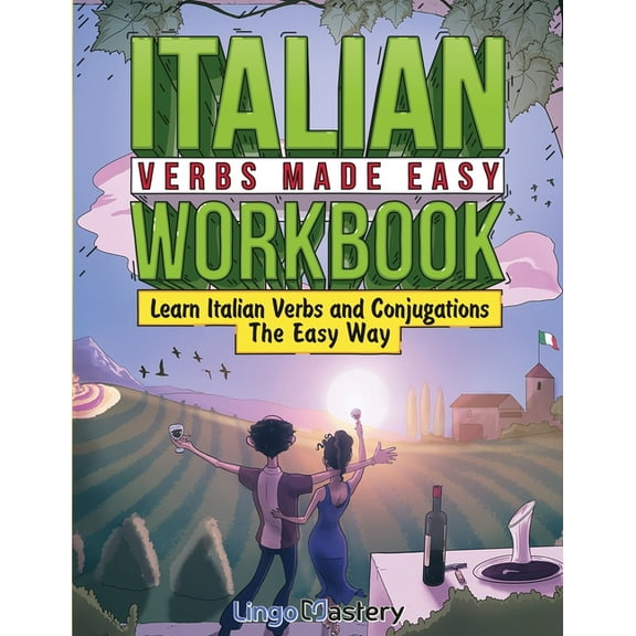 Italian Verbs Made Easy Workbook: Learn Italian Verbs and Conjugations The Easy Way, (Paperback)