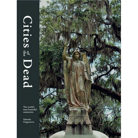 Cities of the Dead: The World's Most Beautiful Cemeteries, (Hardcover)