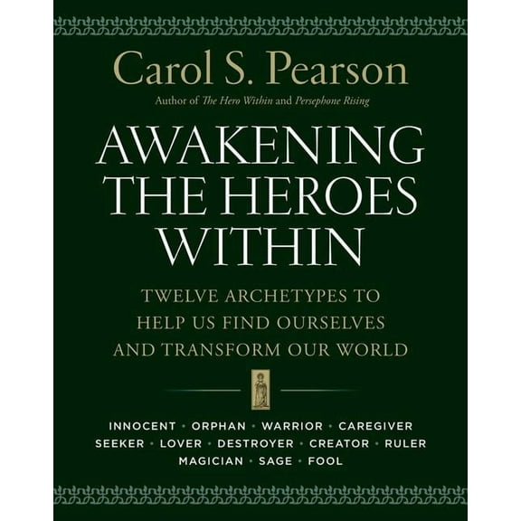 Awakening the Heroes Within: Twelve Archetypes to Help Us Find Ourselves and Transform Our World, (Paperback)
