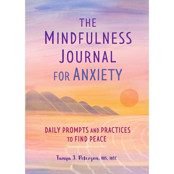 Pre-Owned The Mindfulness Journal for Anxiety: Daily Prompts and Practices to Find Peace (Paperback) 1641523069 9781641523066