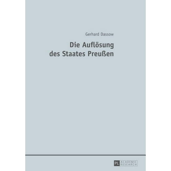 Die Aufloesung des Staates Preußen (Paperback)