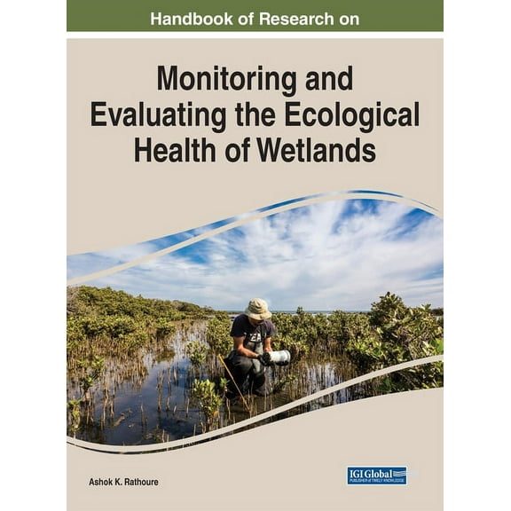 Handbook of Research on Monitoring and Evaluating the Ecological Health of Wetlands, (Hardcover)