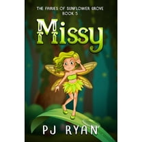 The Fairies of Sunflower Grove Missy: A funny chapter book for kids ages 9-12, Book 5, (Paperback)