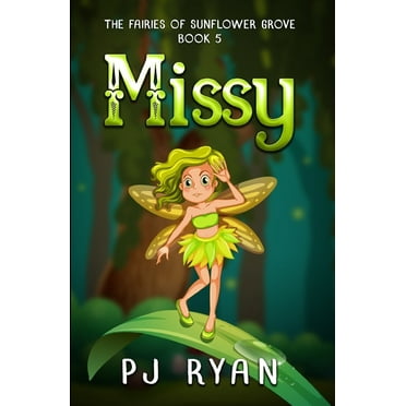 The Fairies of Sunflower Grove Missy: A funny chapter book for kids ages 9-12, Book 5, (Paperback)