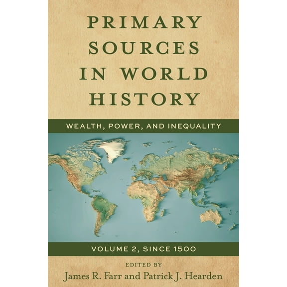Primary Sources in World History: Wealth, Power, and Inequality, Since 1500, Volume 2, (Paperback)