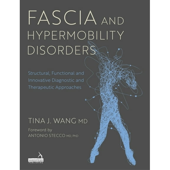 Fascia and Hypermobility Disorders: Structural, Functional and Innovative Diagnostic and Therapeutic Approaches, (Paperback)
