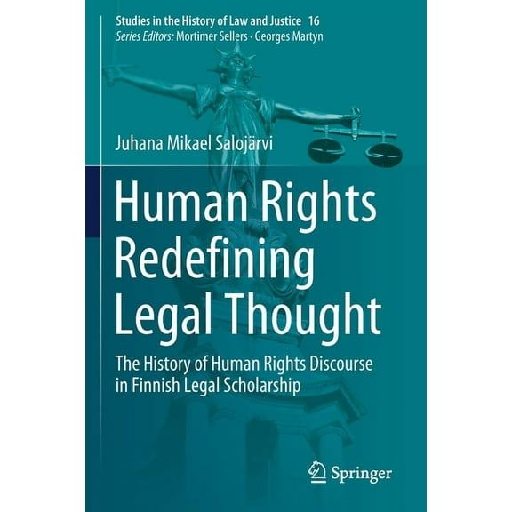Studies in the History of Law and Justic Human Rights Redefining Legal Thought: The History of Human Rights Discourse in Finnish Legal Scholarship, Book 16, (Paperback)