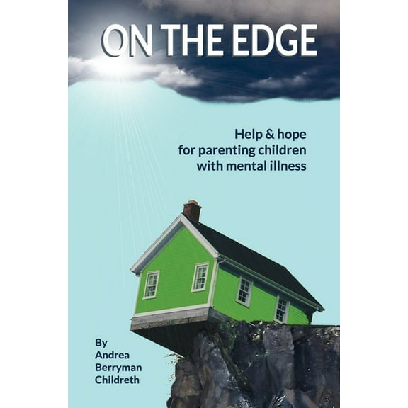 On the Edge: Help & hope for parenting children with mental illness (Paperback)