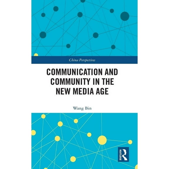China Perspectives Communication and Community in the New Media Age, (Hardcover)