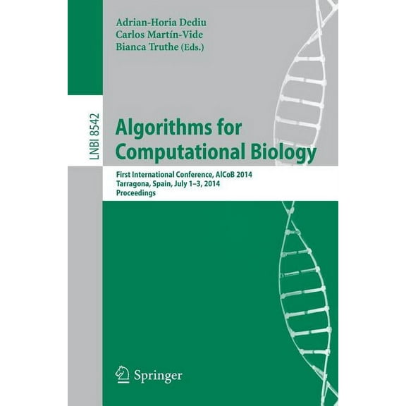 Algorithms for Computational Biology: First International Conference, Alcob 2014, Tarragona, Spain, July 1-3, 2014, Proc, (Paperback)