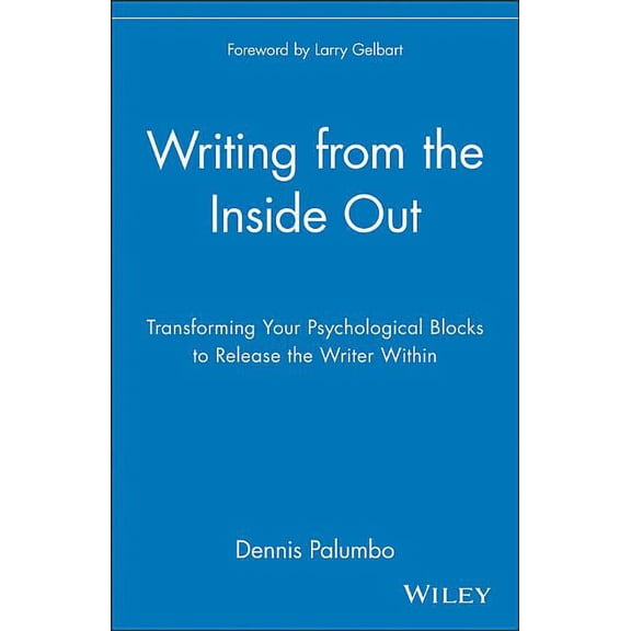 Writing from the Inside Out: Transforming Your Psychological Blocks to Release the Writer Within, (Paperback)