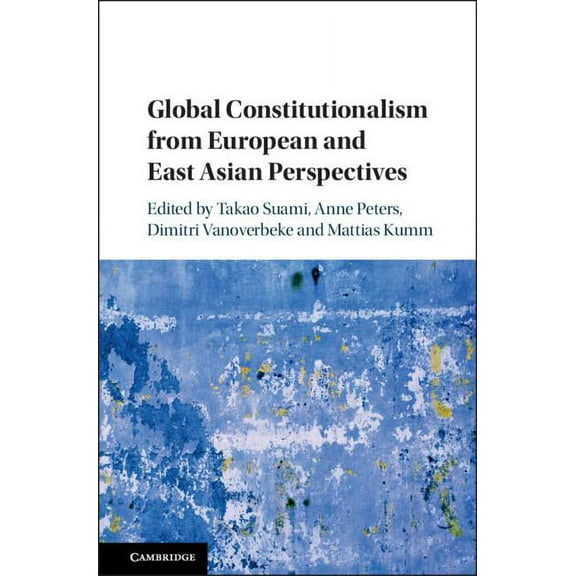 Global Constitutionalism from European and East Asian Perspectives, (Hardcover)