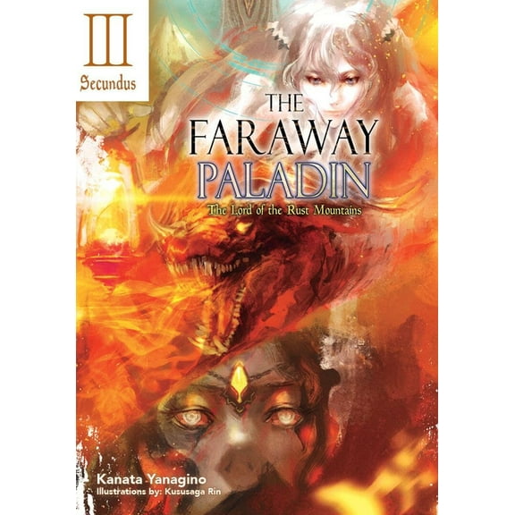 Faraway Paladin (Light Novel) The Faraway Paladin: The Lord of the Rust Mountains: Secundus (Light Novel): Volume 4, Book 4, (Hardcover)