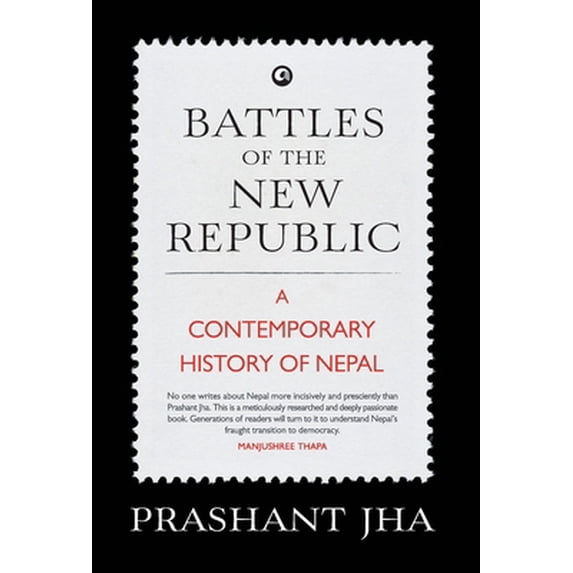 Pre-Owned Battles of the New Republic a Contemporary History of Nepal (Hardcover) 9382277994 9789382277996