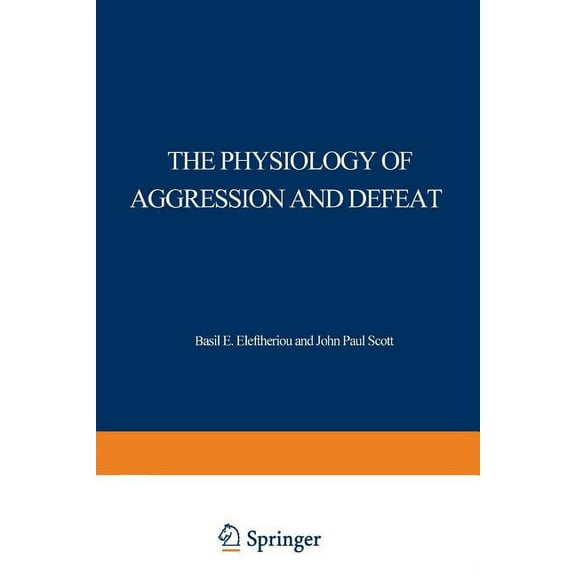 The Physiology of Aggression and Defeat: Proceedings of a Symposium Held During the Meeting of the American Association , (Paperback)