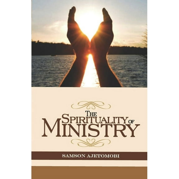 The Spirituality of Ministry (Paperback)