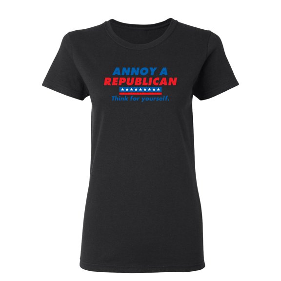 Annoy A Republican Sarcastic Novelty Gift Idea Adult Humor Funny Women's Casual Tees