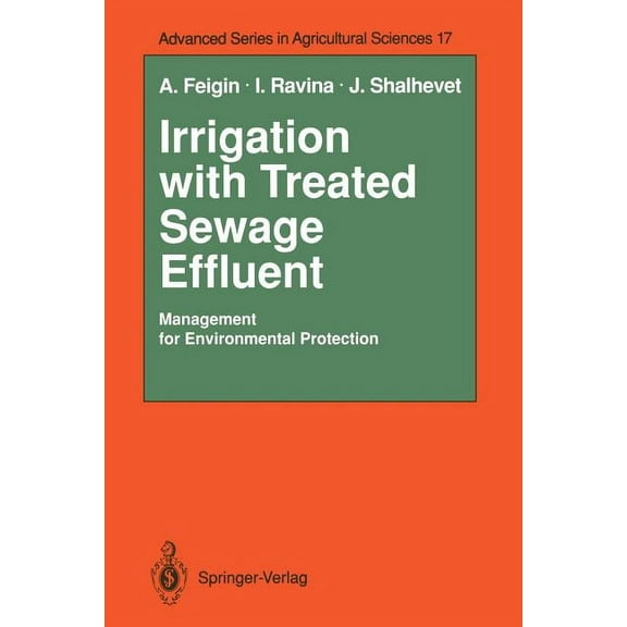 Advanced Agricultural Sciences Irrigation with Treated Sewage Effluent: Management for Environmental Protection, Book 17, (Paperback)