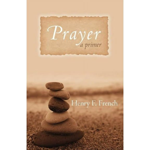 Prayer: A Primer (Paperback)