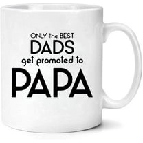 Funny Only The Best Dads Get Promoted To Papa Coffee Mug Tea Cups for Dad, Husband, Grandpa or in-Law, Brirthday Christmas Gift for Him Novelty Ceramic Mug 11 Oz. White