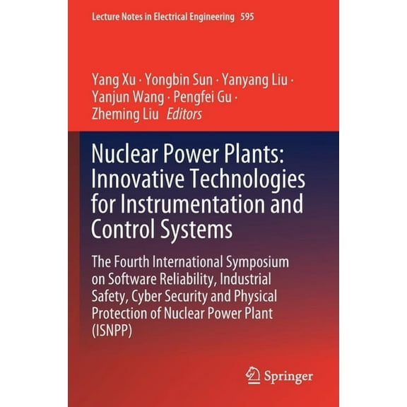 Lecture Notes in Electrical Engineering Nuclear Power Plants: Innovative Technologies for Instrumentation and Control Systems: The Fourth International Symposiu, Book 595, (Paperback)