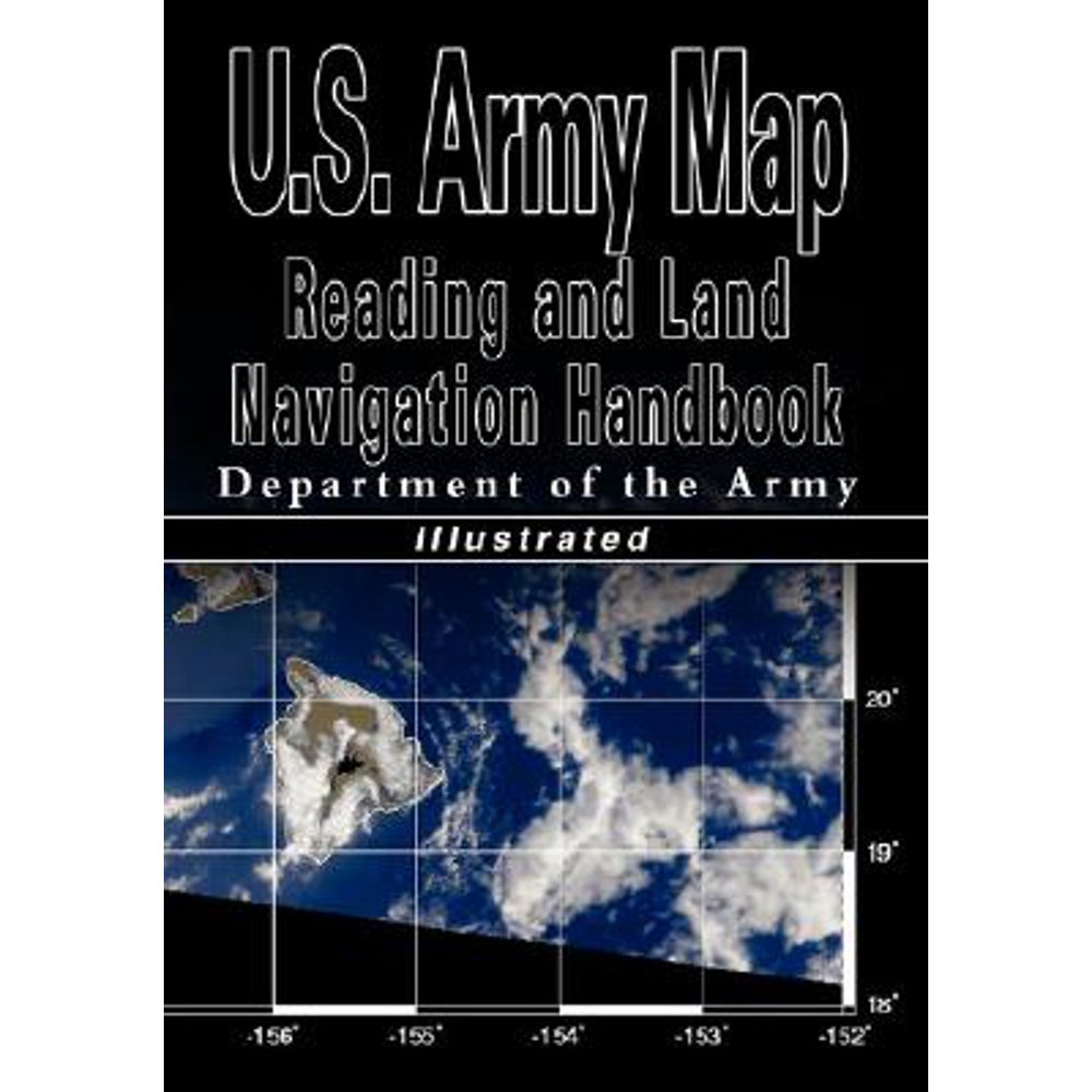 U.S. Army Map Reading and Land Navigation Handbook Illustrated (U.S