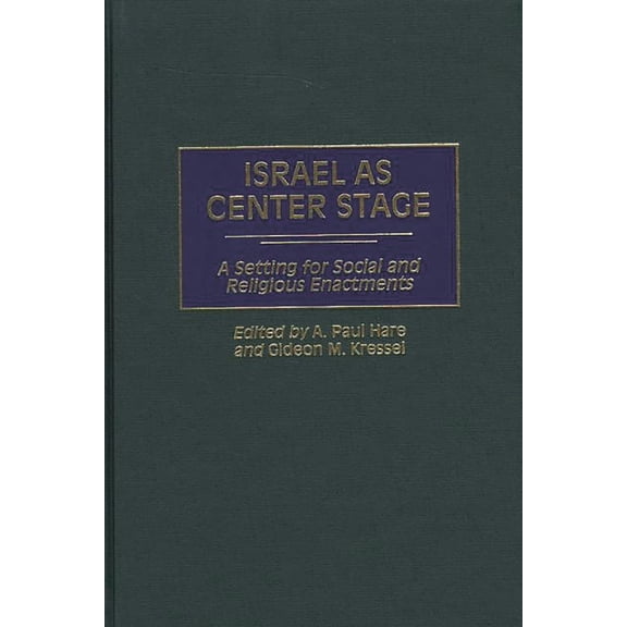 Israel as Center Stage: A Setting for Social and Religious Enactments, (Hardcover)