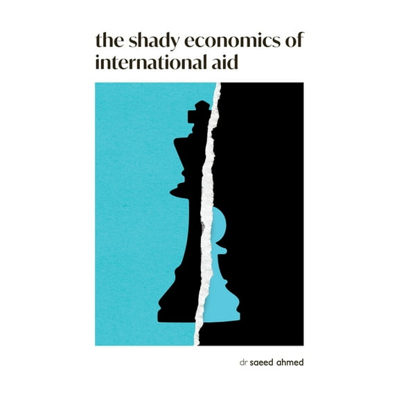 The Shady Economics of International Aid, (Paperback)