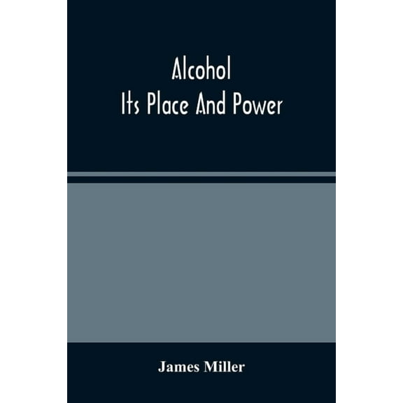 Alcohol; Its Place And Power, (Paperback)
