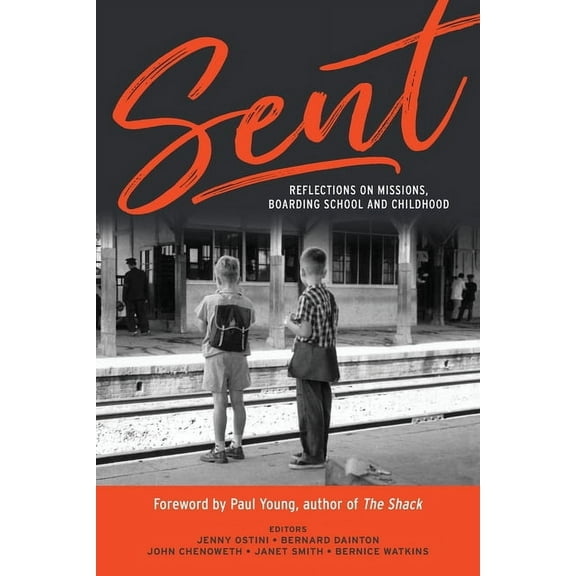 Sent: Reflections on Missions, Boarding School and Childhood, (Paperback)