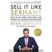 Sell It Like Serhant: How to Sell More, Earn More, and Become the Ultimate Sales Machine, (Paperback)