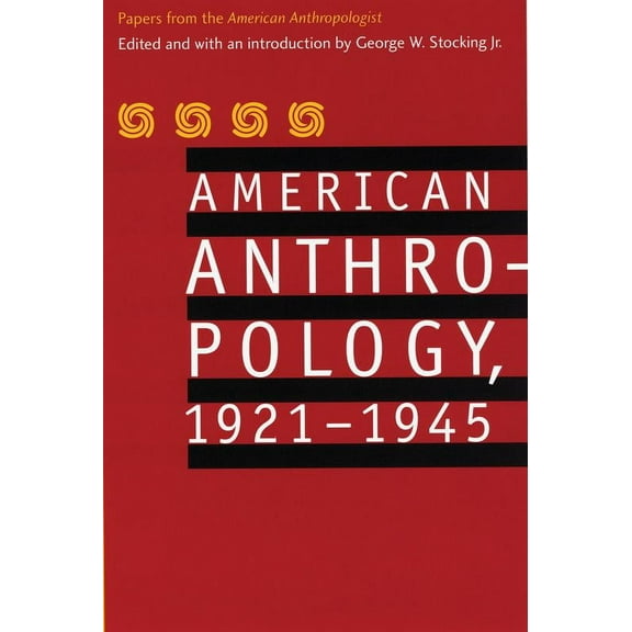 American Anthropology, 1921-1945 : Papers from the "American Anthropologist" (Paperback)