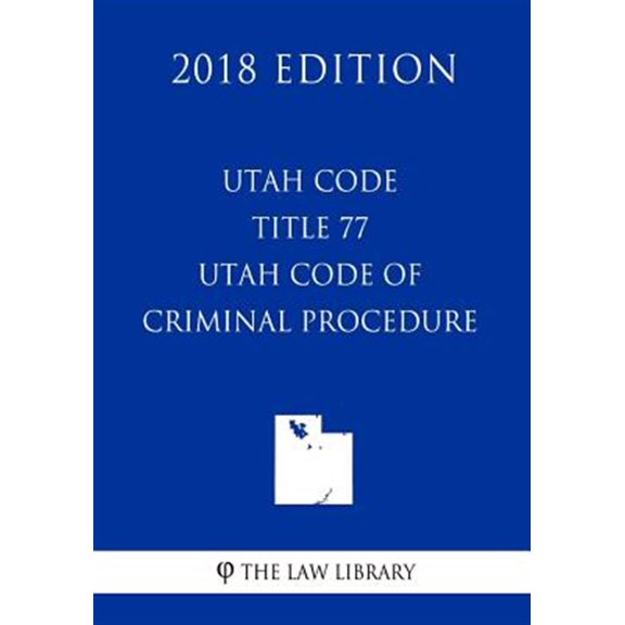 Pre-Owned Utah Code - Title 77 - Utah Code of Criminal Procedure (2018 Edition)