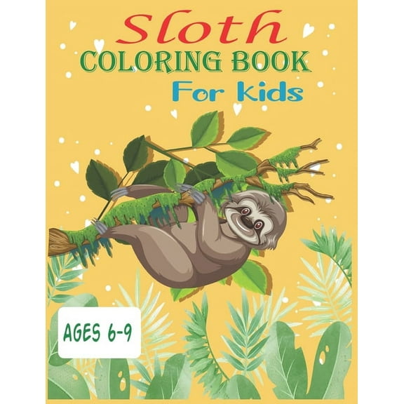 Sloth Coloring Book For Kids Ages 6-9: 35 cute unique sloth coloring pages, (Paperback)