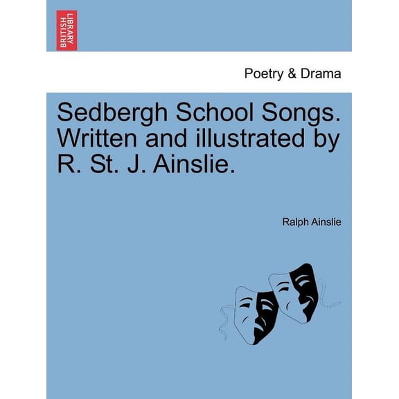 Sedbergh School Songs. Written and Illustrated by R. St. J. Ainslie. (Paperback)
