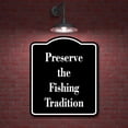 thumbnail image 2 of Preserve the Fishing Tradition Fishing BLACK Aluminum Composite Sign, 8.5"x10", 2 of 9