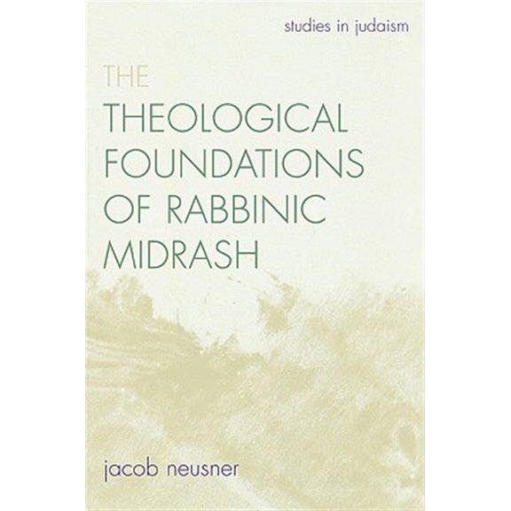 Pre-Owned THEOLOGICAL FOUNDATIONS OF RABBINIC MIDRASH