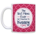 thumbnail image 2 of ThisWear Nanny Gifts Nanny the Best Moms Get Promoted to Nanny Grandma 11 ounce Coffee Mug Nanny Coffee Cup Nanny 11 ounce Coffee Mug Pink, 2 of 4