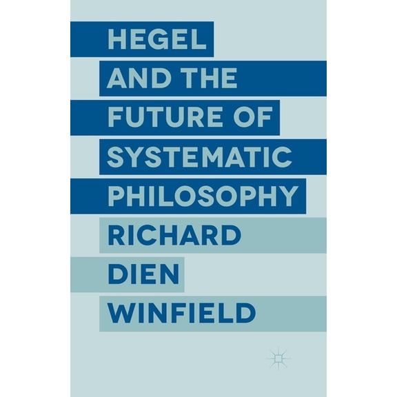 Hegel and the Future of Systematic Philosophy, (Paperback)