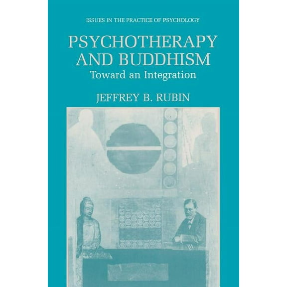 Issues in the Practice of Psychology Psychotherapy and Buddhism: Toward an Integration, (Paperback)