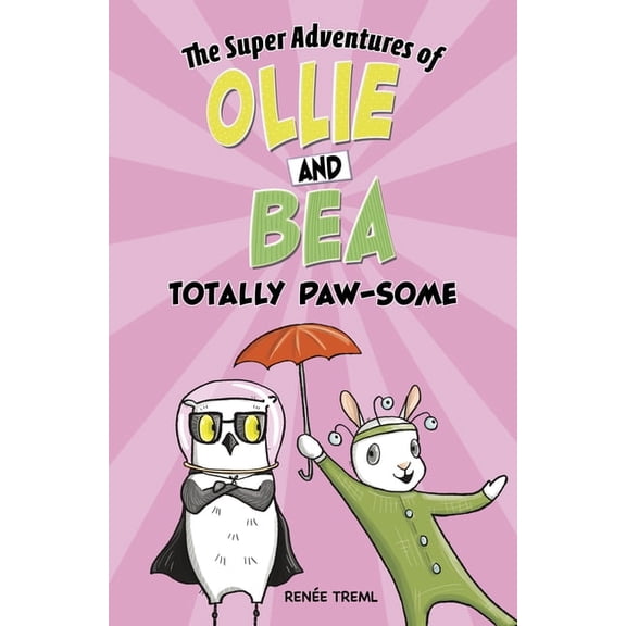 The Super Adventures of Ollie and Bea Totally Paw-Some, (Hardcover)