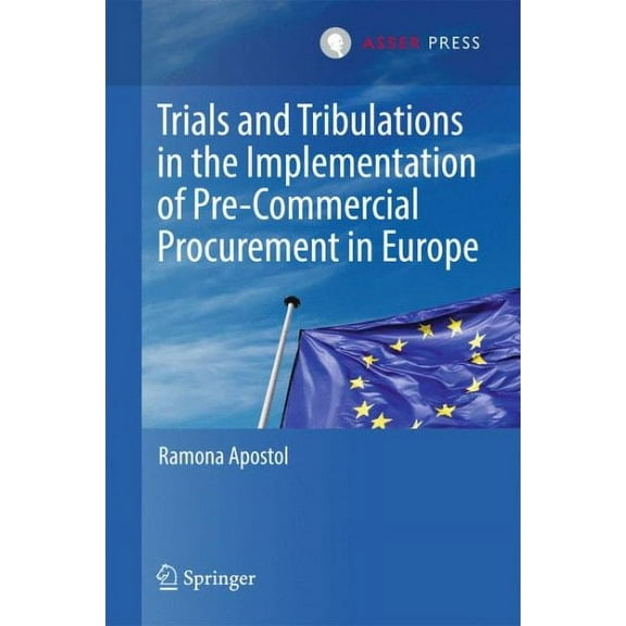 Trials and Tribulations in the Implementation of Pre-Commercial Procurement in Europe, (Hardcover)