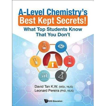 A-Level Chemistry's Best Kept Secrets!: What Top Students Know That You (Nature Knows Best Cast)