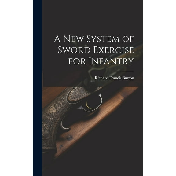 A New System of Sword Exercise for Infantry (Hardcover)