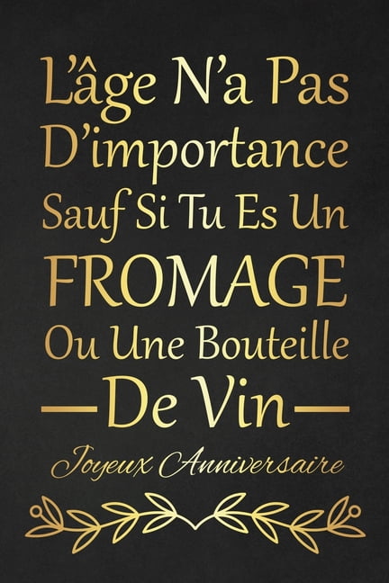 L Ge N A Pas D Importance Sauf Si Tu Es Un Fromage Ou Une Bouteille De Vin Cadeau D Anniversaire Original Joyeux Anniversaire Pour Elle Pour Lui Walmart Com Walmart Com L Ge N A Pas D Importance Sauf Si Tu Es Un Fromage Ou Une Bouteille De Vin Cadeau D Anniversaire Original Joyeux Anniversaire Pour Elle Pour Lui Walmart Com Walmart Com