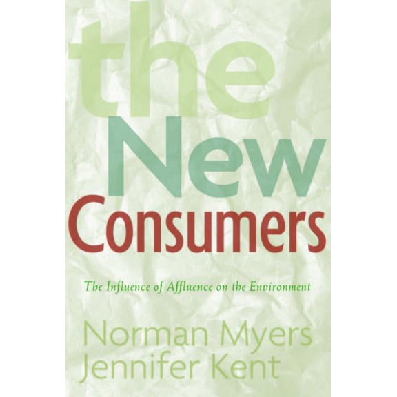 Pre-Owned The New Consumers: The Influence of Affluence on the Environment (Hardcover) 1559639970 9781559639972