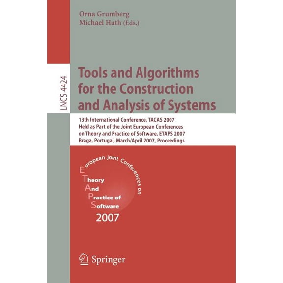 Tools and Algorithms for the Construction and Analysis of Systems: 13th International Conference, Tacas 2007 Held as Par, (Paperback)