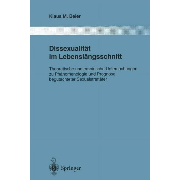 Monographien Aus Dem Gesamtgebiete der P DissexualitÃ¤t Im LebenslÃ¤ngsschnitt: Theoretische Und Empirische Untersuchungen Zu PhÃ¤nomenologie Und Prognose Begutacht, Book 78, (Paperback)