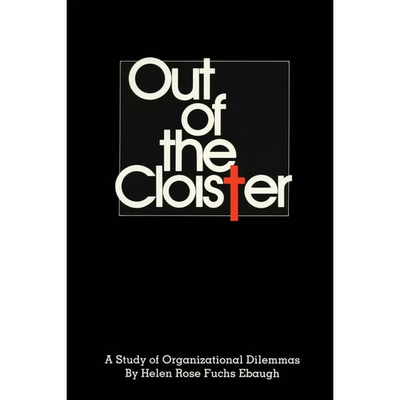 Out of the Cloister: A Study of Organizational Dilemmas, (Paperback)